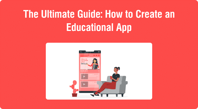 The Ultimate Guide: How to Create an Educational App
